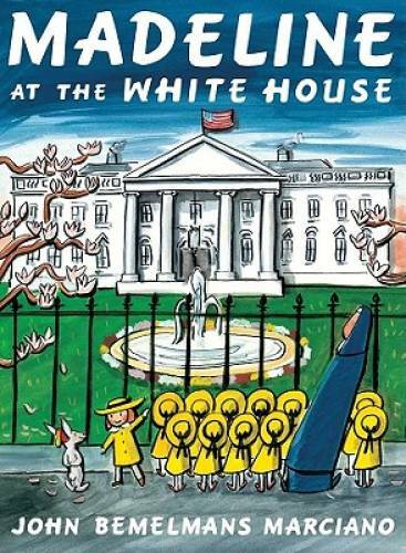 Madeline at the White House – Hardcover By Marciano, John Bemelmans – GOOD