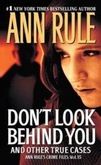 Don’t Look Behind You: Ann Rule’s Crime Files #15 – Mass Market Paperback – GOOD