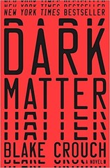 Dark Matter: A Novel HARDCOVER 2016 by Blake Crouch