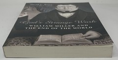 God’s Strange Work : William Miller and the End of the World David L. Rowe Book
