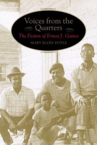 Voices from the Quarters: The Fiction of Ernest J. Gaines (Southern Literary Stu