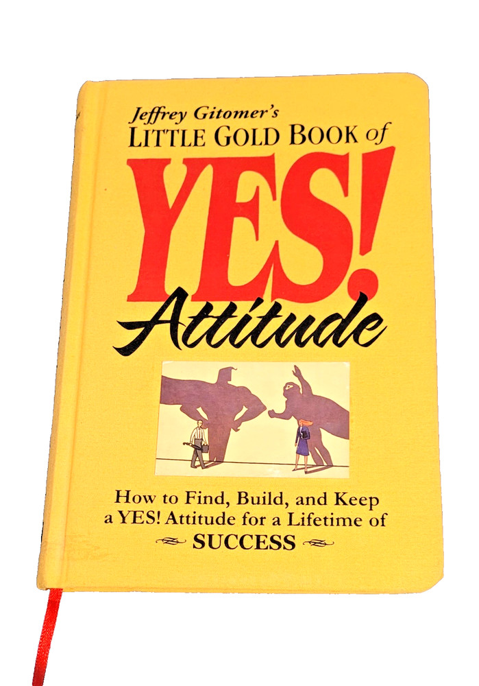 Little Gold Book of YES! Attitude : How to Find, Build and Keep a YES! Attitude