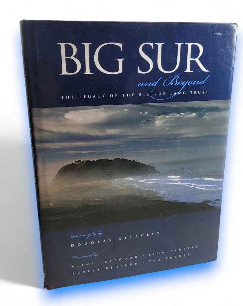 Big Sur and Beyond The Legacy of the Big Sur Land Trust Steakley, Douglas SIGNED