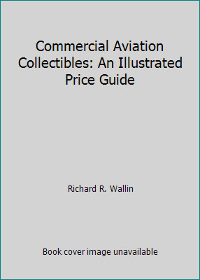 Commercial Aviation Collectibles: An Illustrated Price Guide