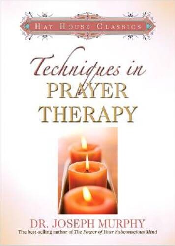 Techniques in Prayer Therapy (Hay House Classics) – Paperback – GOOD