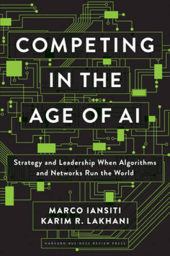 Competing in the Age of AI: Strategy and Leadership When Algorithms – VERY GOOD