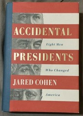 Accidental Presidents : Eight Men Who Changed America by Jared Cohen