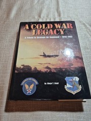 A Cold War Legacy : A Tribute to the Strategic Air Command, 1946-1992 Lloyd