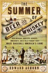 The Summer of Beer and Whiskey: How Brewers, Barkeeps, Rowdies, Immigrant – GOOD