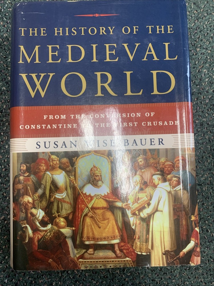 The History of the Medieval World by Susan Wise Bauer HC/DJ 2010 Book Club Ed.