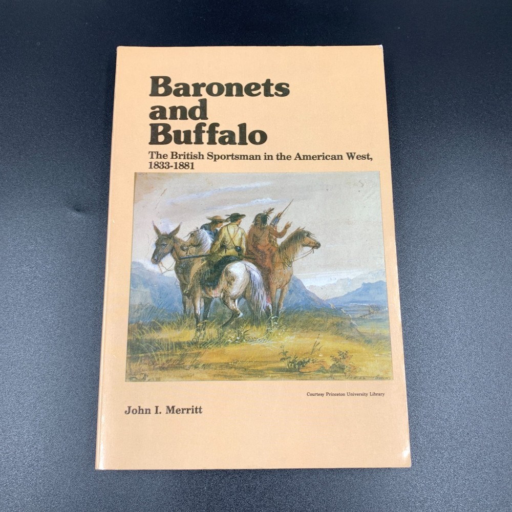 Baronets and Buffalo – The British Sportsman in the American West 1883-1881 PB