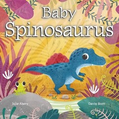 Baby Spinosaurus, Hardcover by Abery, Julie; Scott, Gavin (ILT), Brand New, F…