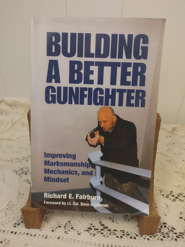 Building a Better Gunfighter: Improving Marksmanship, Mechanics and Mindset