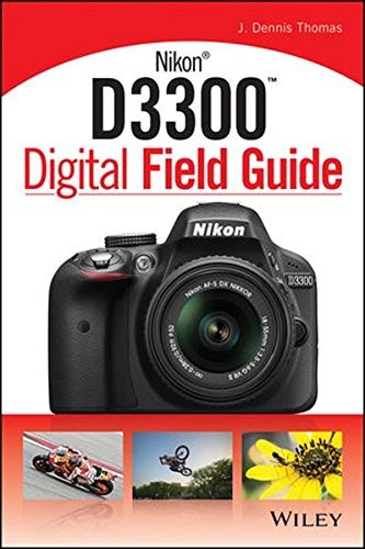 NIKON D3300 DIGITAL FIELD GUIDE By J. Dennis Thomas **BRAND NEW**