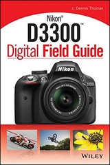NIKON D3300 DIGITAL FIELD GUIDE By J. Dennis Thomas **BRAND NEW**