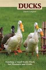 Ducks: Tending a Small-Scale Flock for Pleasure and Profit (Hobby Farms) – GOOD