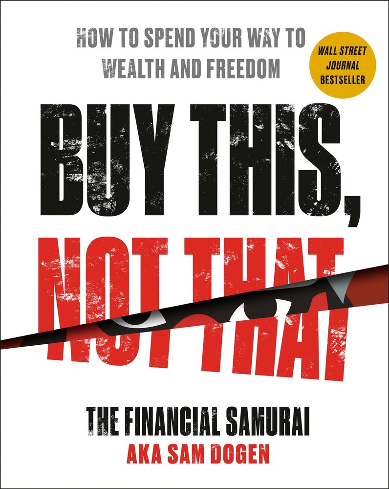 Buy This, Not That: How to Spend Your Way to Wealth and Freedom – Dogen, Sam…