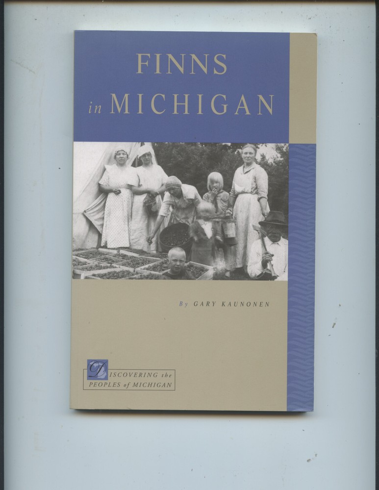 2009 „FINNS IN MICHIGAN” BOOK BY GARY KAUNONEN (123 PAGES, NICE)