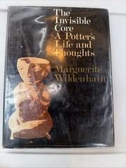 Invisible Core A Potters Life and Thoughts by Wildenhain 1973 Hrdbk Good C1