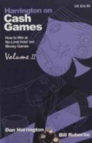 Harrington on Cash Games: Volume II: How to Play No-Limit Hold ’em Cash Games