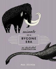 Animals of a Bygone Era: An Illustrated Compendium – Hardcover – GOOD