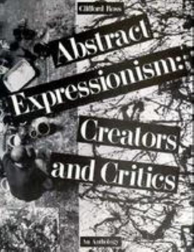 Abstract Expressionism: Creators and Critics : An Anthology, , Acceptable Book