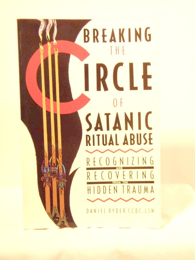 Breaking the Circle of Satanic Ritual Abuse: Recognizing and Recovering from…