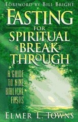 Fasting for Spiritual Breakthrough – paperback, 9780830718399, Elmer L Towns