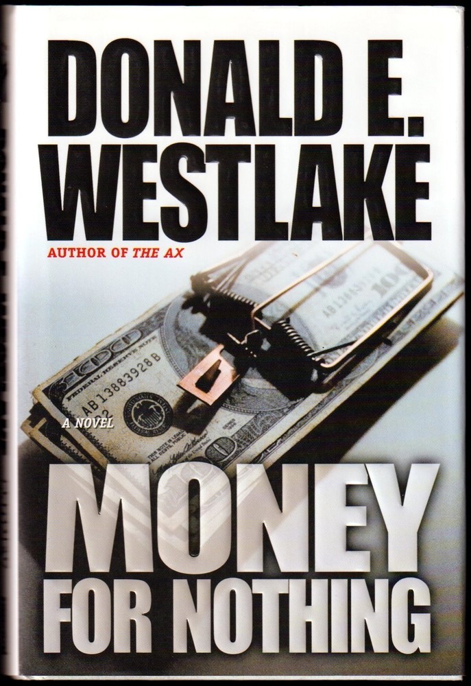MONEY FOR NOTHING, Donald E. Westlake – Hardcover, 294 pages, Like New, 2003 1st