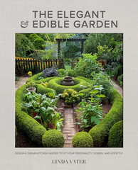 The Elegant and Edible Garden: Design a Dream Kitchen Garden to Fit Your Persona
