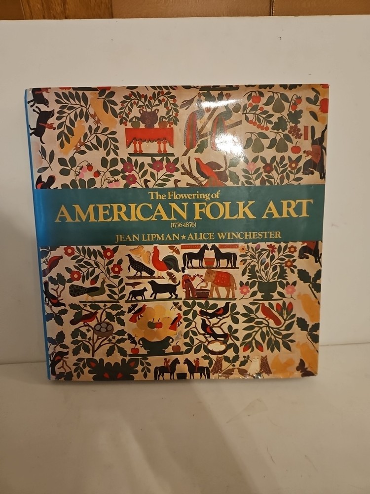 The Flowering of American Folk Art 1776‐1876 ‐ Jane Lipman, Alice Winchester