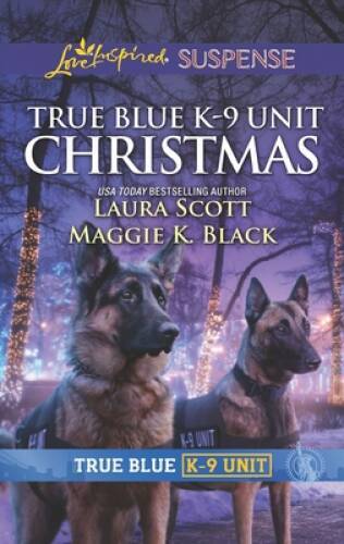 True Blue K-9 Unit Christmas – Mass Market Paperback By Scott, Laura – VERY GOOD