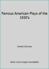 Famous American Plays of the 1930’s by Harold Clurman