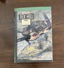 Tex Hill: Flying Tiger, David Lee 'Tex’ Hill & Major Reagan Schaupp, WWII, HB