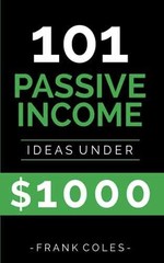 Passive Income Ideas: 101 Passive Income – Paperback, by Coles Frank – Very Good