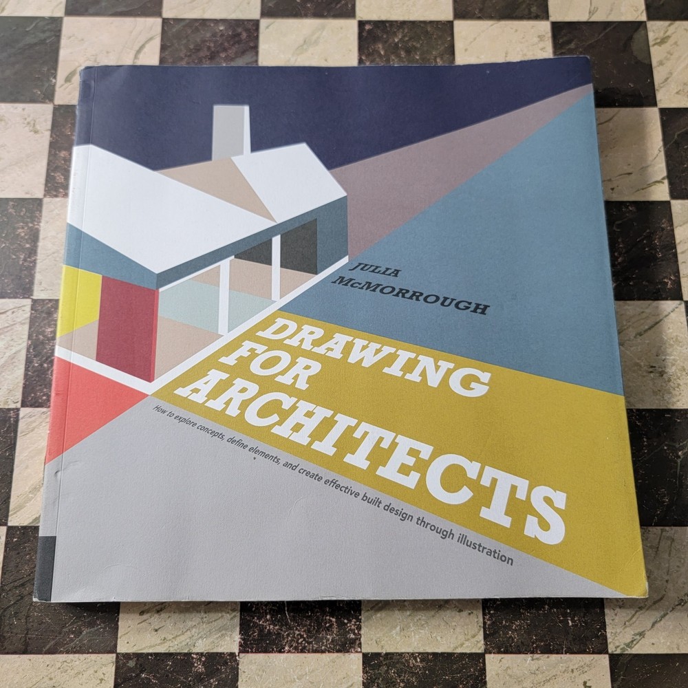 Drawing for Architects : How to Explore Concepts, Define Elements, and Create…