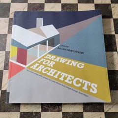 Drawing for Architects : How to Explore Concepts, Define Elements, and Create…