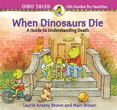 When Dinosaurs Die : A Guide to Understanding Death, Paperback by Brown, Laur…