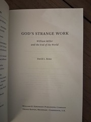 God’s Strange Work David L. Rowe 2008 William Miller End of World Eerdmans