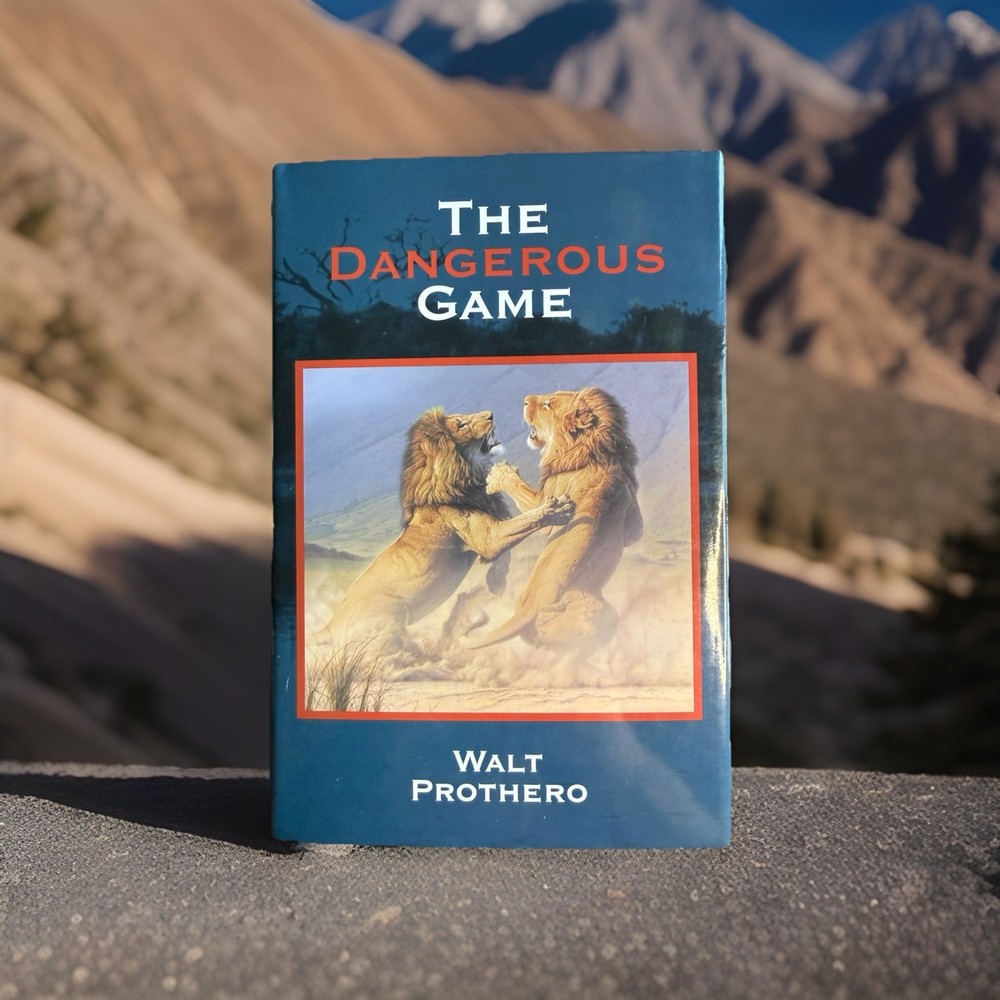 The Dangerous Game True Stories Danger Big Game around the world Waly Prothero