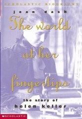 The World at Her Fingertips: The Story of Helen Keller by Joan Dash (2002, paper