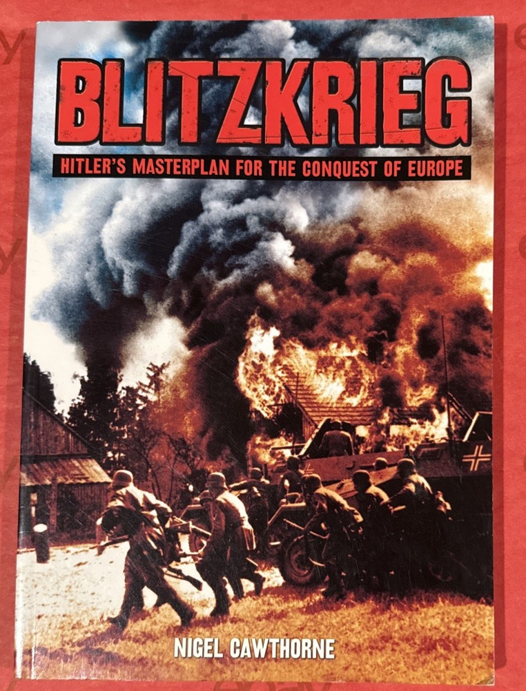 Blitzkrieg: Hitler’s Masterplan For The Conquest Of Europe By Nigel Cawthorne