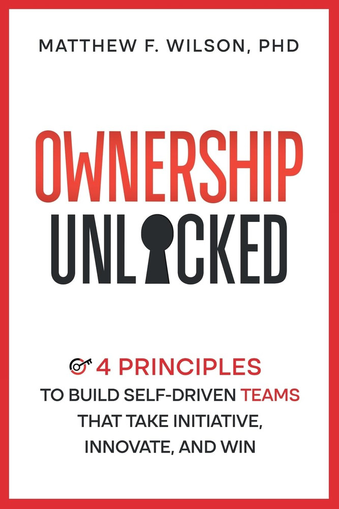 Ownership Unlocked: 4 Principles to Build Self-Driven Teams That Take Initiative
