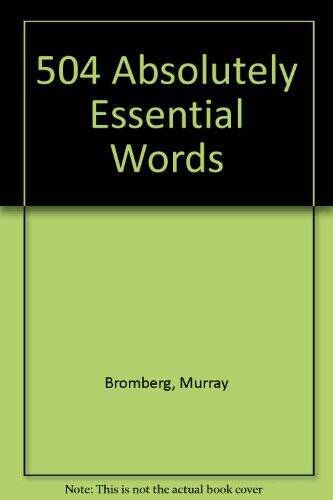 504 Absolutely Essential Words – Paperback By Bromberg, Murray – VERY GOOD