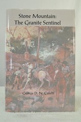 George D N Coletti / Stone Mountain The Granite Sentinel Signed 2009 Civil War