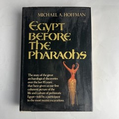 Egypt Before The Pharaohs by Michael A. Hoffman 1979
