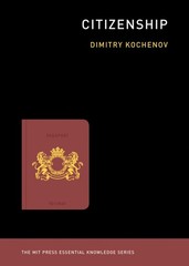 Citizenship (The MIT Press Essential Knowledge series), Kochenov, Dimitry, New B