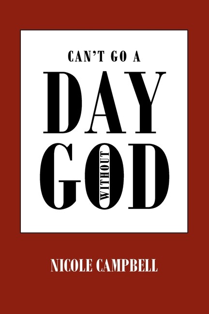 Can’t Go A Day Without God