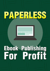 Paperless Ebook Publishing For Profit (E-Book)
