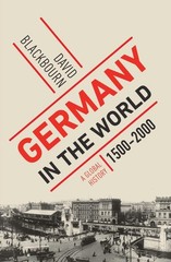 Germany in the World: A Global History, 1500-2000, Blackbourn, David, Very Good